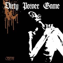 Dirty Power Game : Crepa